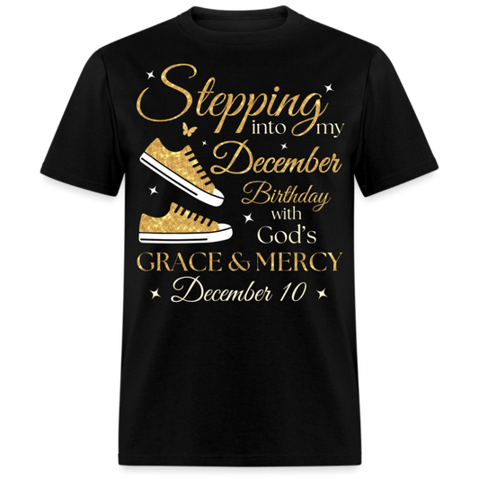 STEPPING INTO MY DECEMBER 10 BIRTHDAY UNISEX SHIRT