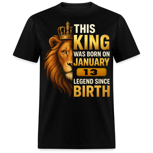 THIS KING WAS BORN ON 13 JANUARY SHIRT