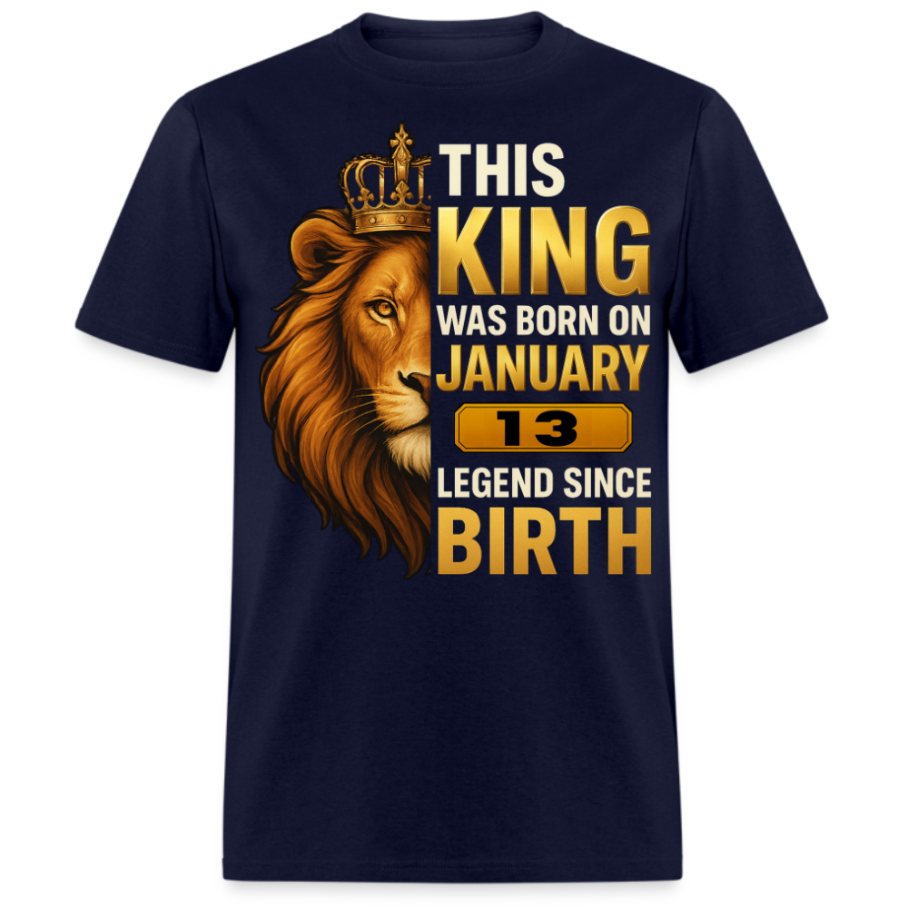 THIS KING WAS BORN ON 13 JANUARY SHIRT