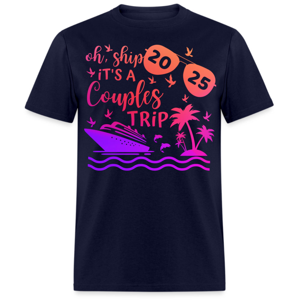 OH, SHIP IT'S A COUPLES TRIP 2025 SHIRT