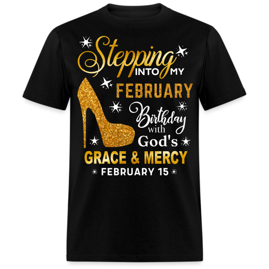 STEPPING INTO MY FEBRUARY 15 BIRTHDAY UNISEX SHIRT