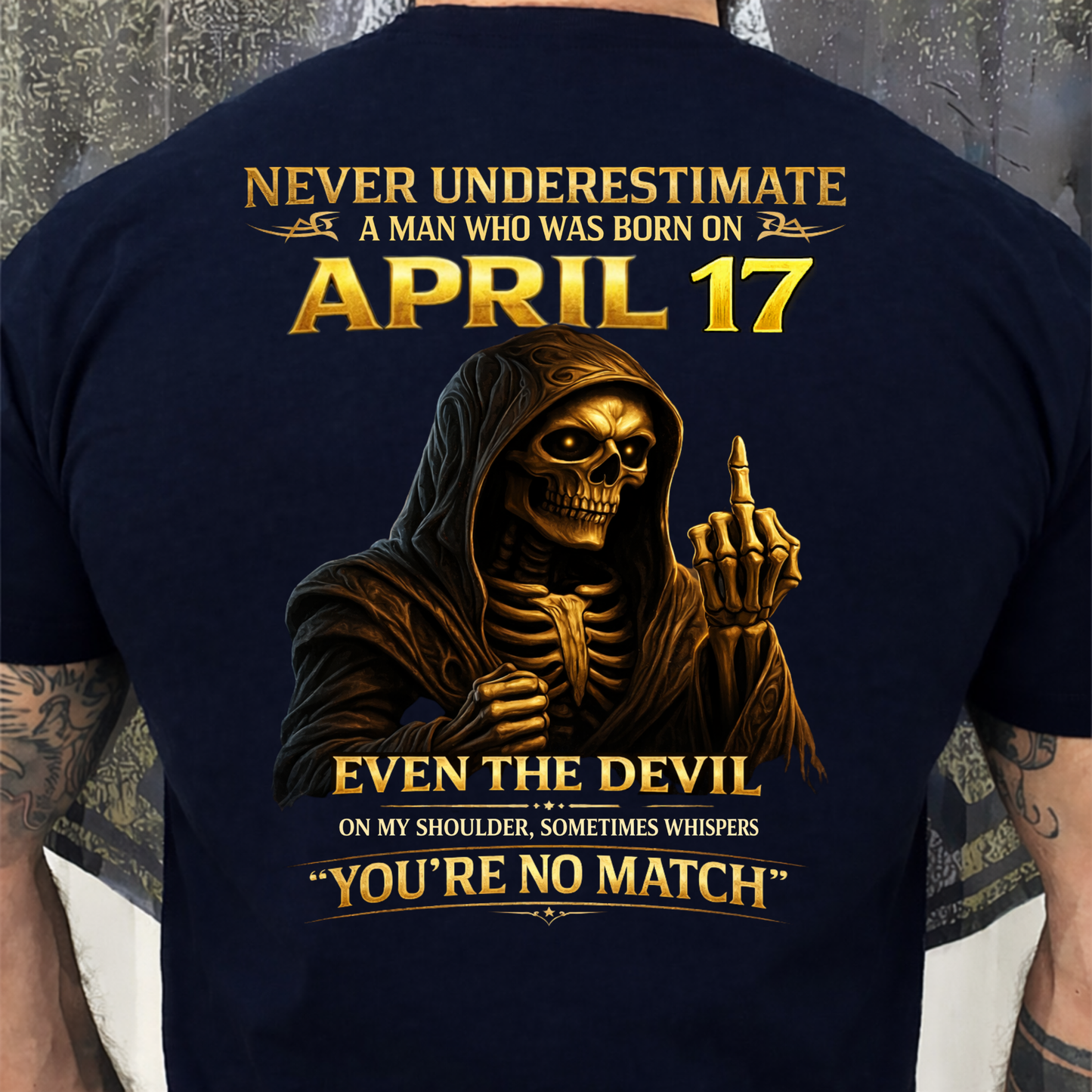 NEVER UNDERESTIMATE A MAN WHO WAS BORN ON APRIL 17TH (BACK PRINT) SHIRT