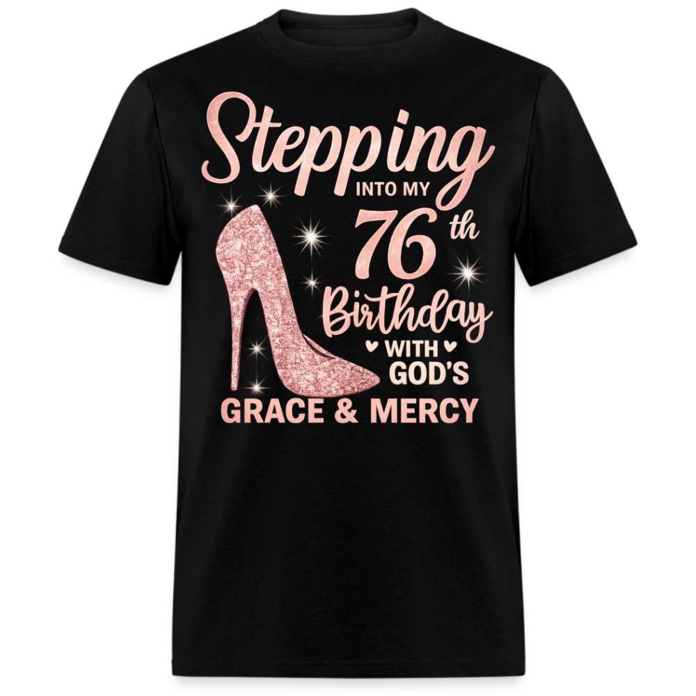 STEPPING INTO MY 76TH BIRTHDAY WITH GOD'S GRACE AND MERCY UNISEX SHIRT