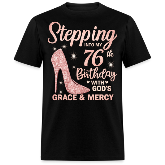 STEPPING INTO MY 76TH BIRTHDAY WITH GOD'S GRACE AND MERCY UNISEX SHIRT