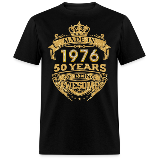 MADE IN 1976 50 YEARS OF BEING AWESOME UNISEX SHIRT