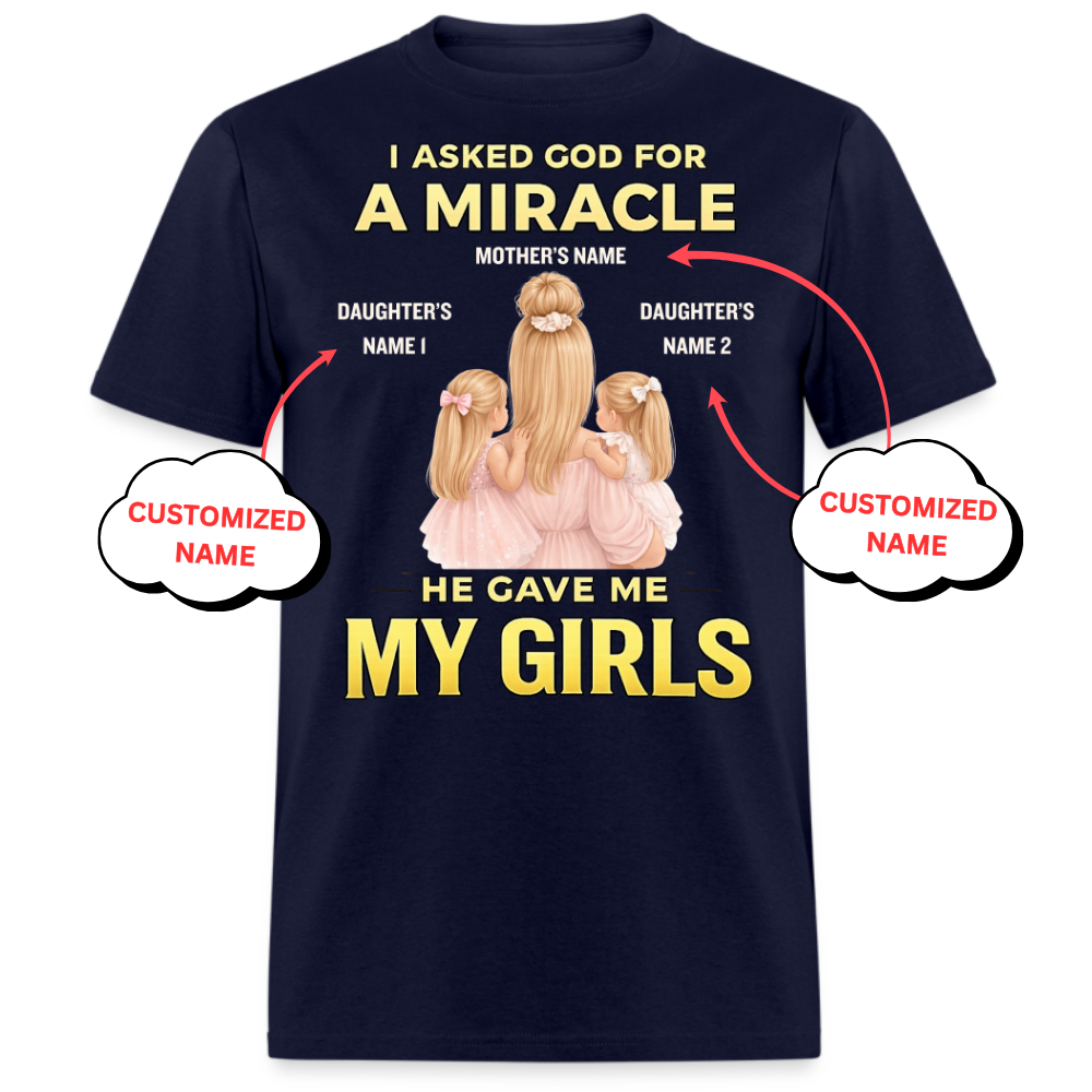 PERSONALIZED-I ASKED GOD FOR A MIRCALE, HE SENT ME MY GIRLS UNISEX T-SHIRT