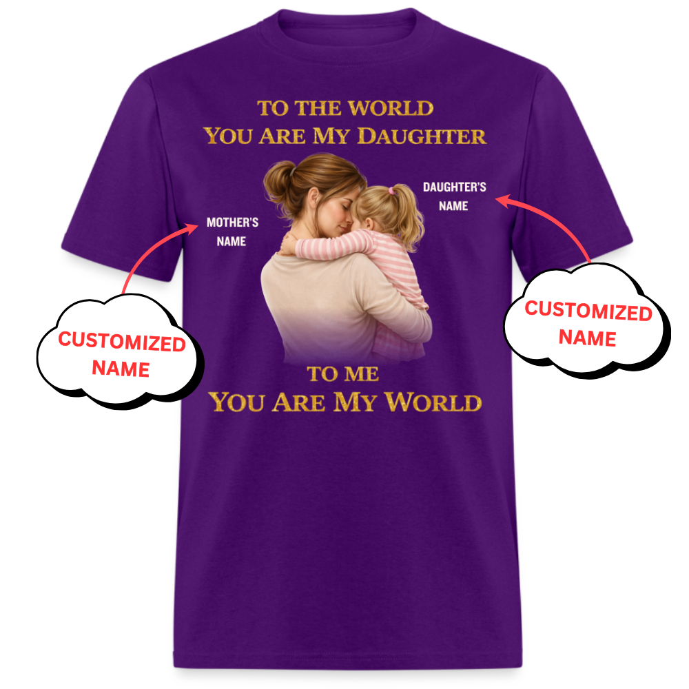 PERSONALIZED-MY WORLD, MY DAUGHTER (MOTHER & DAUGHTER)UNISEX T-SHIRT