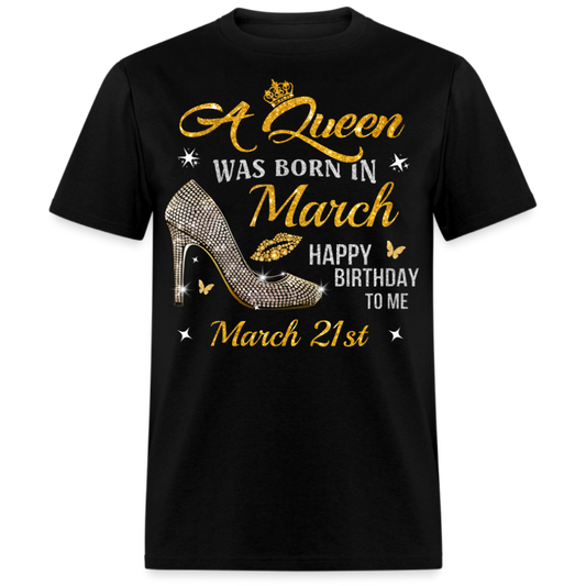 A QUEEN WAS BORN ON MARCH 21ST UNISEX SHIRT