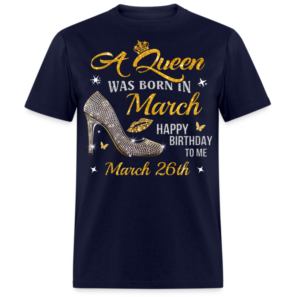 A QUEEN WAS BORN ON MARCH 26TH UNISEX SHIRT