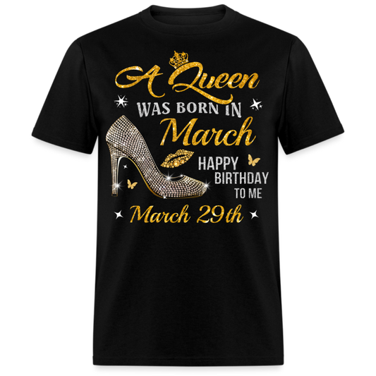 A QUEEN WAS BORN ON MARCH 29TH UNISEX SHIRT