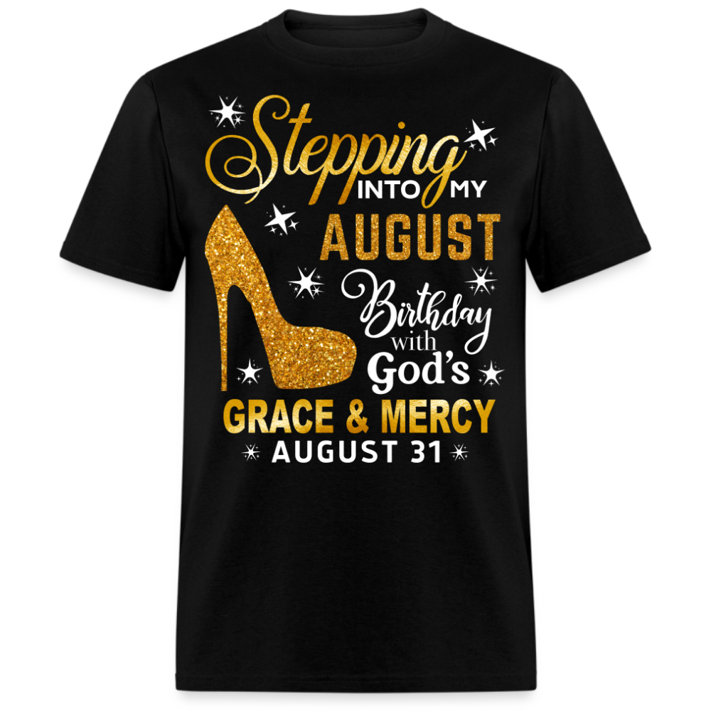 STEPPING INTO MY AUGUST 31 BIRTHDAY UNISEX SHIRT