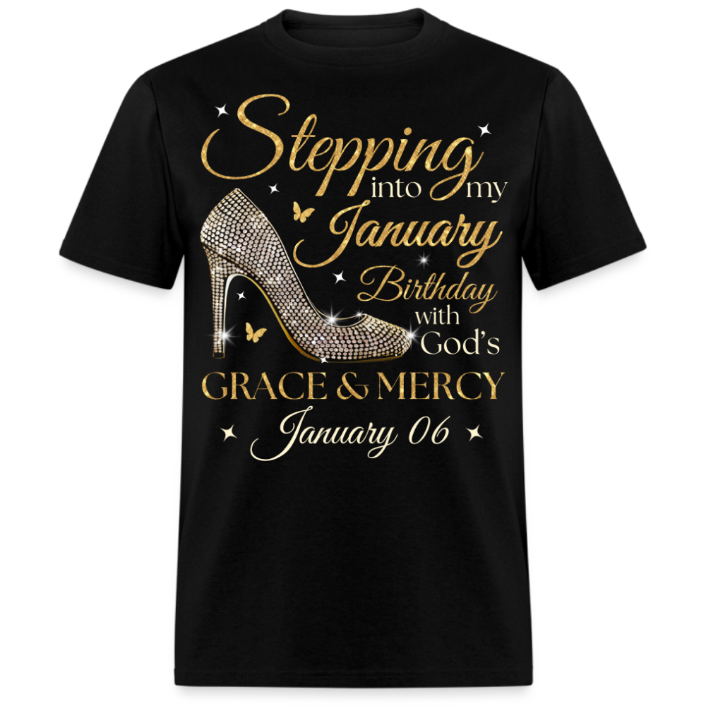 STEPPING INTO MY JANUARY 06 BDAY UNISEX SHIRT