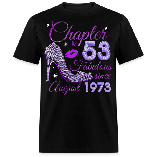 CHAPTER 53 FABULOUS SINCE AUGUST 1973 UNISEX SHIRT
